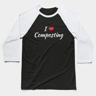 I Love Composting Cute Red Heart Baseball T-Shirt